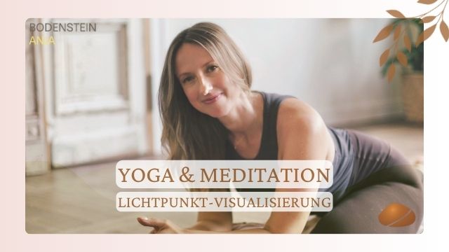 Morgen Yoga – sanfte Mobilisation & Meditation – Lichtpunkt Visualisierung