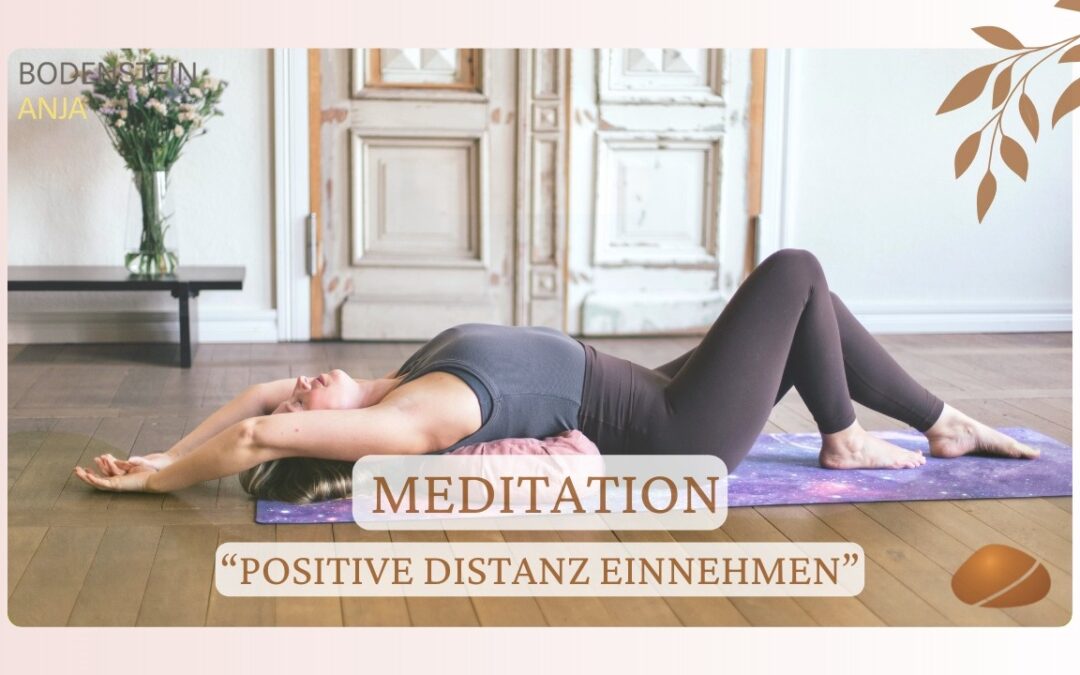 Meditation „positive Distanz einnehmen“