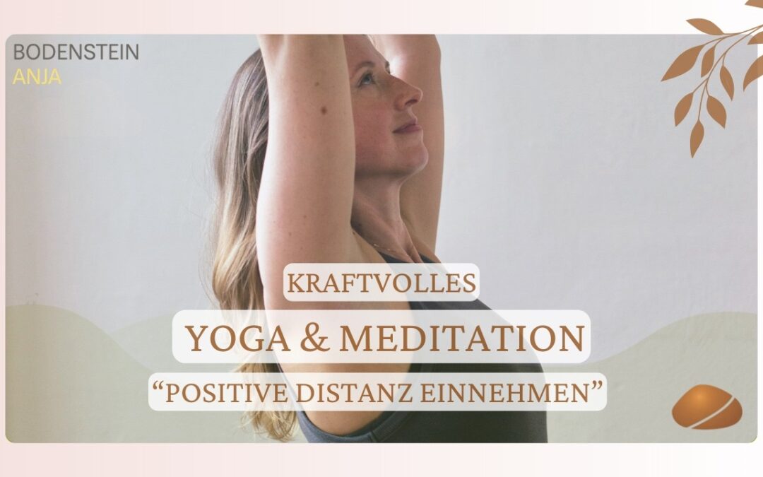 Yoga Kraft aus der Mitte und Meditation „positive Distanz einnehmen“
