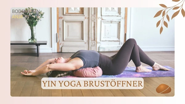 Brust öffnendes Yin Yoga