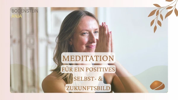 Meditation zu einem positiven Selbst- und Zukunftsbild