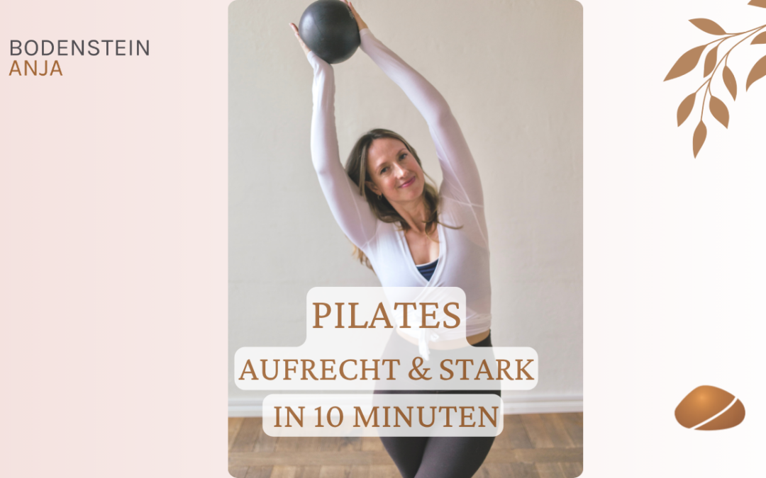 Pilates – Aufrecht und Stark in 10 Minuten