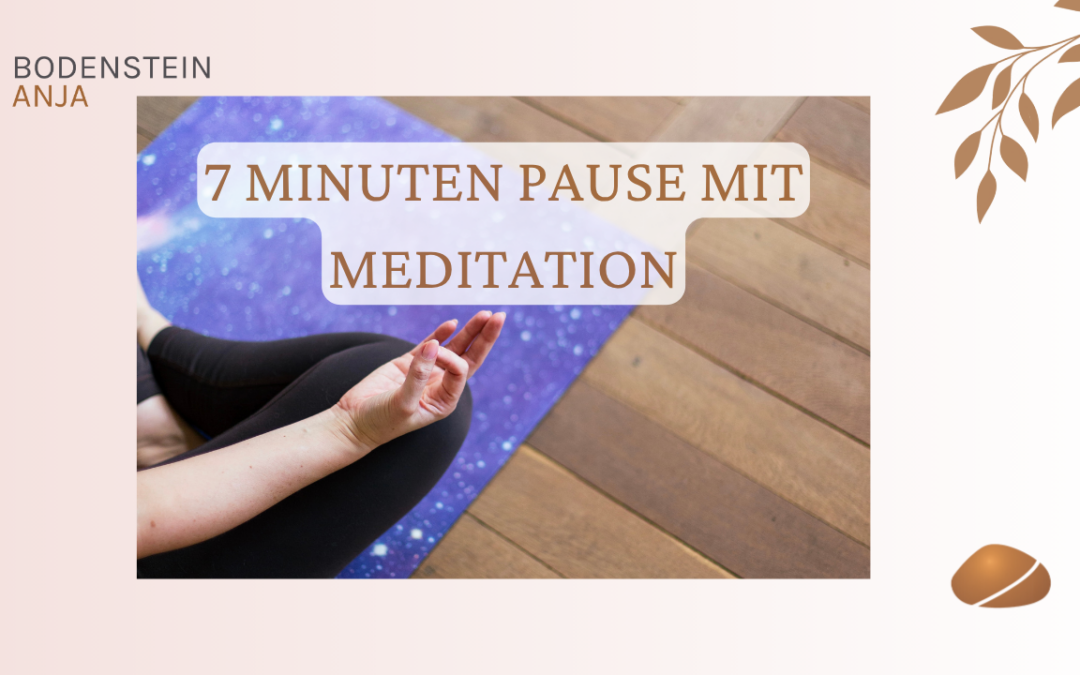 7 Minuten Pause mit Meditation