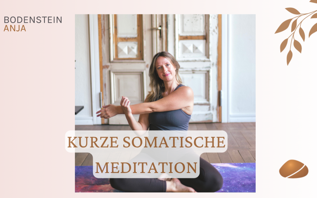 Somatische Meditation – sanft bewegte Entspannung in 8 Minuten